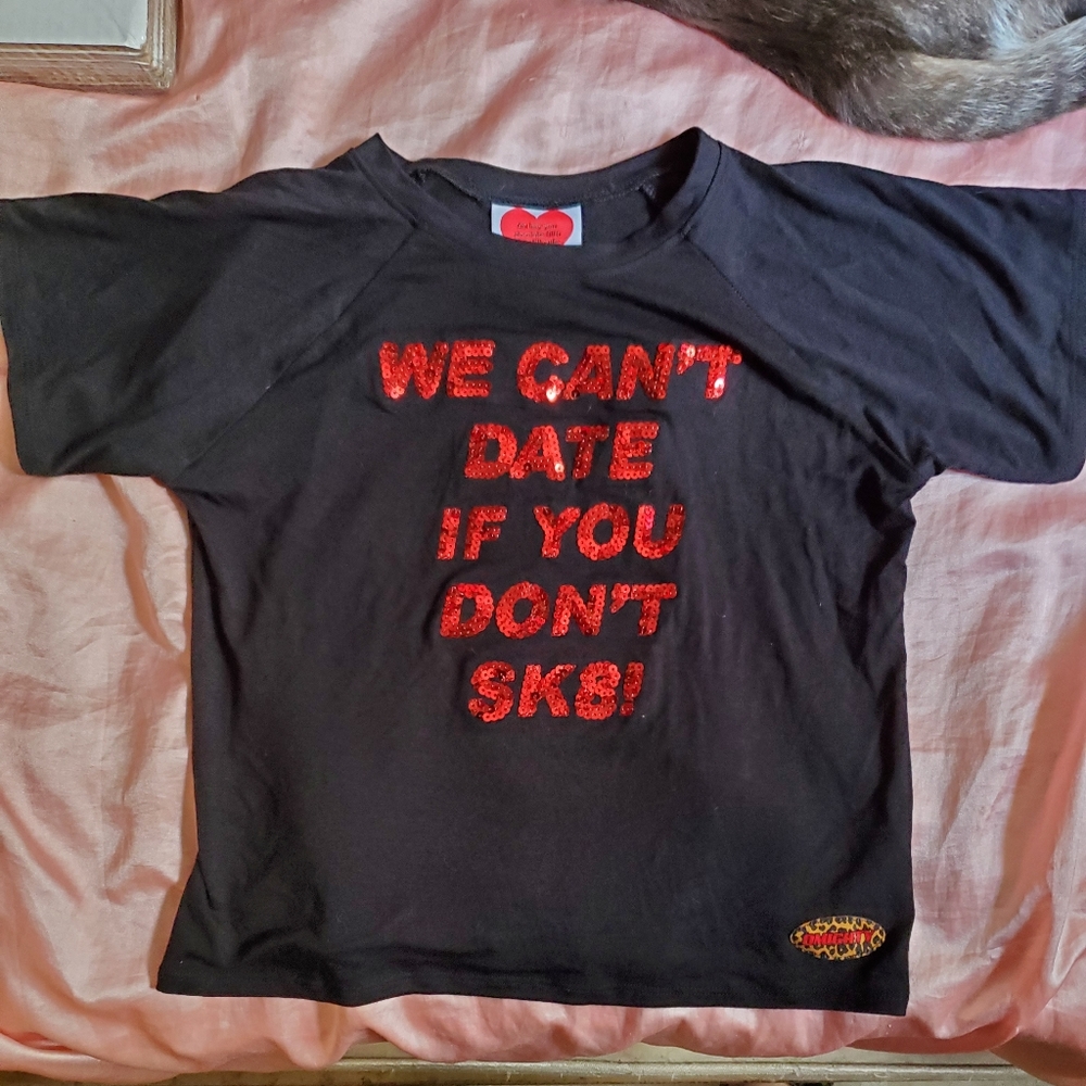 Omighty We Can't Date If You Don't Sk8 Top